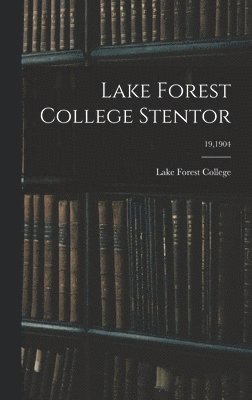 bokomslag Lake Forest College Stentor; 19,1904