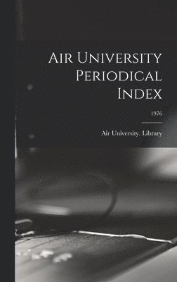 Air University Periodical Index; 1976 1