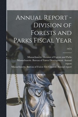 Annual Report - Division of Forests and Parks Fiscal Year; 1974 1