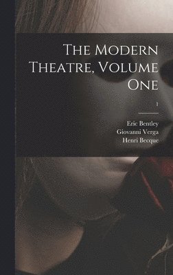 Eric 1916- Bentley, Eric Bentley - The Modern Theatre, Volume One; 1, Inbunden