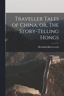 Traveller Tales of China, or, The Story-telling Hongs 1