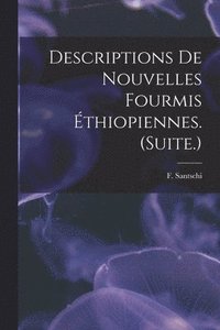 bokomslag Descriptions De Nouvelles Fourmis Éthiopiennes. (Suite.)