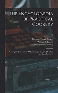bokomslag The Encyclopdia of Practical Cookery