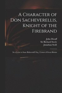 bokomslag Character of Don Sacheverellis, Knight of the Firebrand