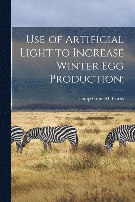 Use of Artificial Light to Increase Winter Egg Production; 1