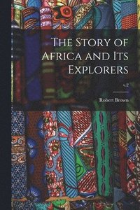 bokomslag Story of Africa and Its Explorers; v.2