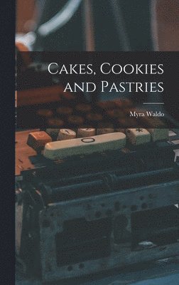 Cakes, Cookies and Pastries