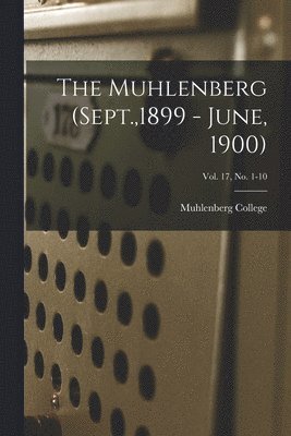 Muhlenberg (Sept.,1899 - June, 1900); Vol. 17, no. 1-10