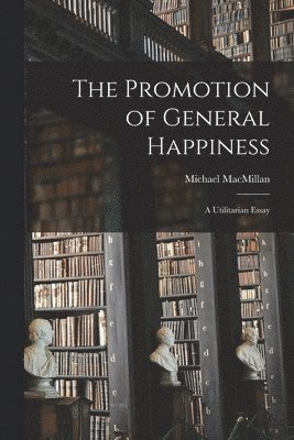 Promotion of General Happiness