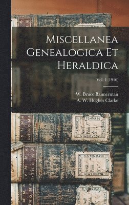 Miscellanea Genealogica Et Heraldica; Vol. 1 (1916) 1