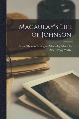 Thomas Babington Macaulay Macaulay, Albert Perry Walker - Macaulay's Life of Johnson;, Häftad