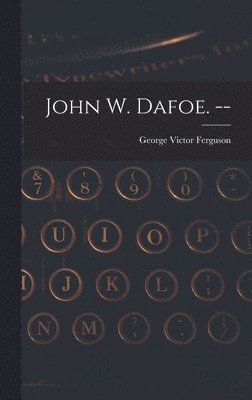 bokomslag John W. Dafoe. --