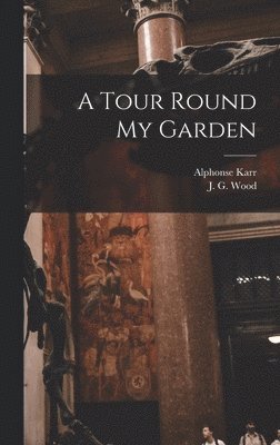 A Tour Round My Garden 1