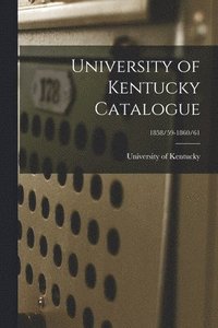 bokomslag University of Kentucky Catalogue; 1858/59-1860/61