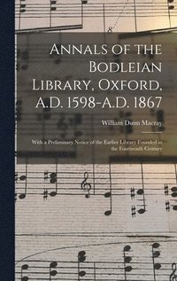 bokomslag Annals of the Bodleian Library, Oxford, A.D. 1598-A.D. 1867