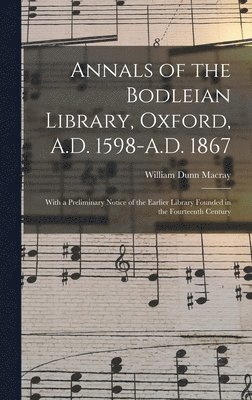 William Dunn 1826-1916 Macray - Annals of the Bodleian Library, Oxford, A.D. 1598-A.D. 1867, Inbunden