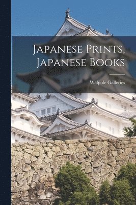 bokomslag Japanese Prints, Japanese Books