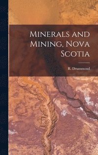 bokomslag Minerals and Mining, Nova Scotia [microform]