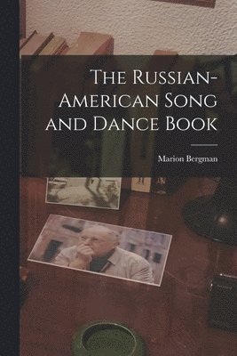 bokomslag The Russian-American Song and Dance Book