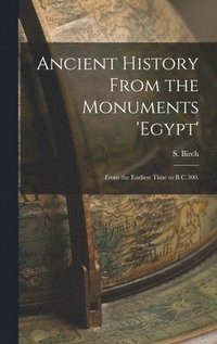 bokomslag Ancient History From the Monuments 'Egypt'