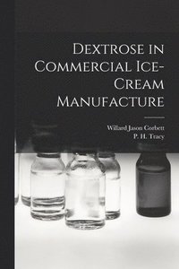 bokomslag Dextrose in Commercial Ice-cream Manufacture