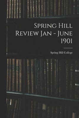 Spring Hill Review Jan - June 1901