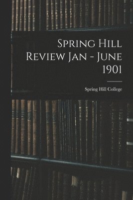 Spring Hill Review Jan - June 1901 1