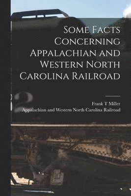 Some Facts Concerning Appalachian and Western North Carolina Railroad 1