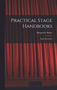 bokomslag Practical Stage Handbooks: Stage Movement