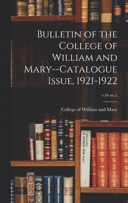 bokomslag Bulletin of the College of William and Mary--Catalogue Issue, 1921-1922; v.16 no.1