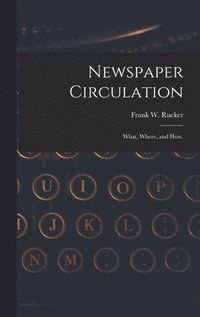 bokomslag Newspaper Circulation: What, Where, and How.