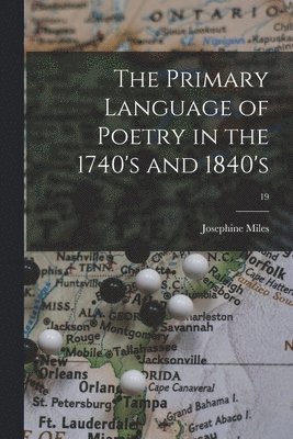 bokomslag The Primary Language of Poetry in the 1740's and 1840's; 19