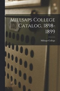 bokomslag Millsaps College Catalog, 1898-1899