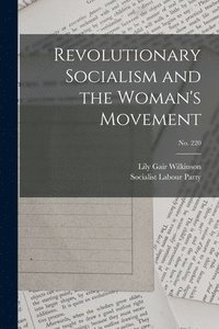 bokomslag Revolutionary Socialism and the Woman's Movement; no. 220