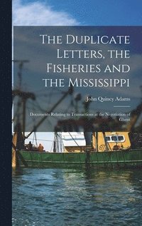 bokomslag The Duplicate Letters, the Fisheries and the Mississippi [microform]
