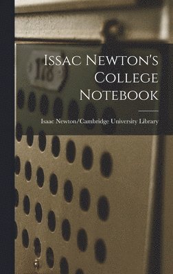 Issac Newton's College Notebook, Inbunden