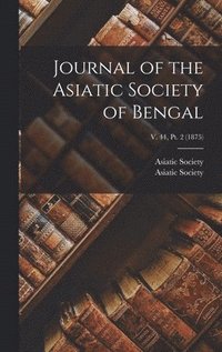 bokomslag Journal of the Asiatic Society of Bengal; v. 44, pt. 2 (1875)