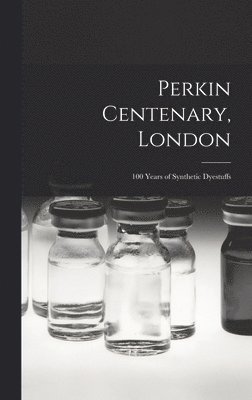 Perkin Centenary, London; 100 Years of Synthetic Dyestuffs 1