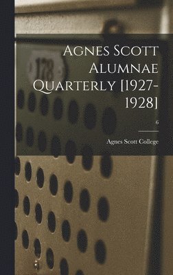 Agnes Scott Alumnae Quarterly [1927-1928]; 6, Inbunden