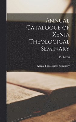 Annual Catalogue of Xenia Theological Seminary; 1914-1920 1