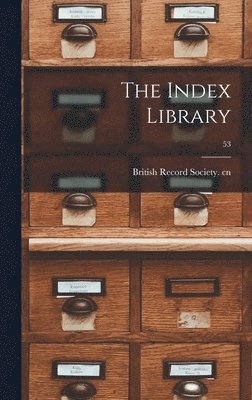 British Record Society Cn - Index Library; 53, Inbunden