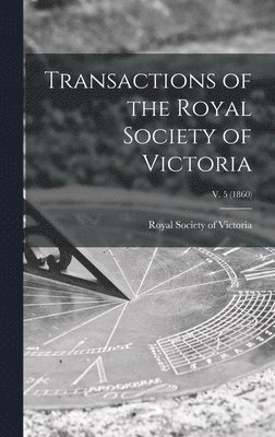 bokomslag Transactions of the Royal Society of Victoria; v. 5 (1860)