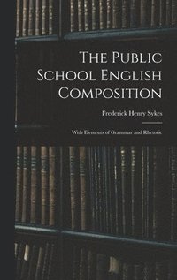 bokomslag The Public School English Composition