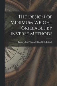 bokomslag The Design of Minimum Weight Grillages by Inverse Methods