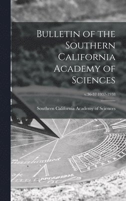 Bulletin of the Southern California Academy of Sciences; v.36-37 1937-1938 1