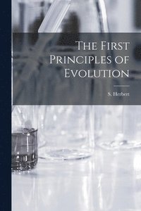 bokomslag First Principles of Evolution [microform]