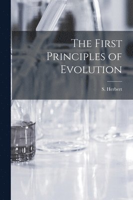 bokomslag First Principles of Evolution [microform]