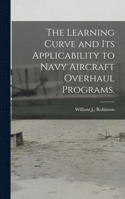 The Learning Curve and Its Applicability to Navy Aircraft Overhaul Programs. 1