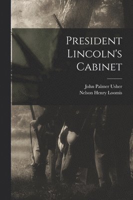 bokomslag President Lincoln's Cabinet