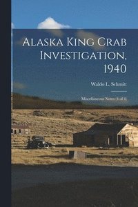 bokomslag Alaska King Crab Investigation, 1940: Miscellaneous Notes (4 of 4)